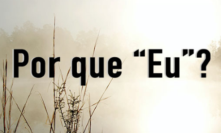 Por que “Eu”?