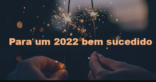 Do que você precisa para um 2022 bem sucedido?