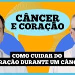 Câncer e coração: a importância do acompanhamento médico